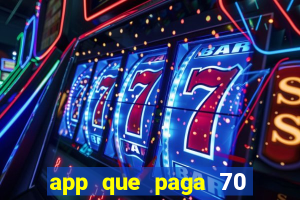 app que paga 70 reais para se cadastrar